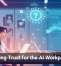 Designing Trust for the AI Workplace Era