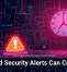 Ignored Security Alerts Can Cost You